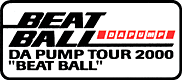 DA PUMP TOUR 2000 gBEAT BALLh